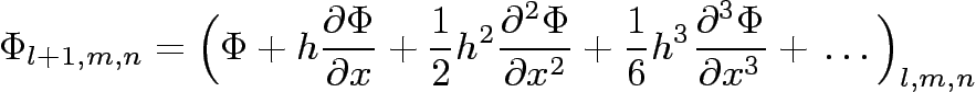 \begin{displaymath}
\Phi_{l+1,m,n} = \Bigl(\Phi+h\frac{\partial\Phi}{\partial x}...
...\frac{\partial^3\Phi}{\partial x^3} +  \ldots \Bigr)_{l,m,n}
\end{displaymath}