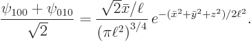 \begin{displaymath}
\frac{\psi_{100}+\psi_{010}}{\sqrt 2} = {\displaystyle\frac{...
...i\ell^2\right)^{3/4}}}  e^{-(\bar x^2+\bar y^2+z^2)/2\ell^2}.
\end{displaymath}