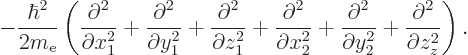 \begin{displaymath}
- \frac{\hbar^2}{2m_{\rm e}} \left( \frac{\partial^2}{\parti...
...}{\partial y_2^2} + \frac{\partial^2}{\partial z_z^2} \right).
\end{displaymath}