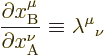 \begin{displaymath}
\frac{\partial x^\mu_{\rm B}}{\partial x^\nu_{\rm A}} \equiv \lambda^\mu{}_\nu
\end{displaymath}
