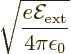 \begin{displaymath}
\sqrt{\frac{e{\cal E}_{\rm ext}}{4\pi\epsilon_0}}
\end{displaymath}
