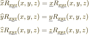 \begin{eqnarray*}
&& {\widehat x}R_{{\underline x}{\underline y}{\underline z}}...
...nderline z}R_{{\underline x}{\underline y}{\underline z}}(x,y,z)
\end{eqnarray*}