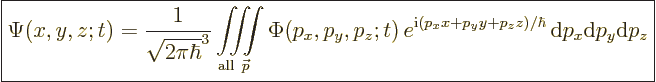 \begin{displaymath}
\fbox{$\displaystyle
\Psi(x,y,z;t) = \frac{1}{\sqrt{2\pi\h...
..._y y + p_z z)/\hbar}
{\,\rm d}p_x {\rm d}p_y {\rm d}p_z
$} %
\end{displaymath}