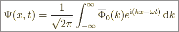 \begin{displaymath}
\fbox{$\displaystyle
\Psi(x,t) = \frac{1}{\sqrt{2\pi}}
\i...
... \overline{\Phi}_0(k) e^{{\rm i}(kx-\omega t)}{\,\rm d}k
$} %
\end{displaymath}