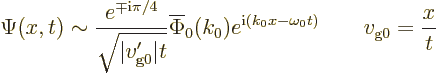 \begin{displaymath}
\Psi(x,t)\sim \frac{e^{\mp{\rm i}\pi/4}}{\sqrt{\vert v_{{\r...
...^{{\rm i}(k_0x-\omega_0t)} \qquad v_{{\rm {g}}0} = \frac{x}{t}
\end{displaymath}
