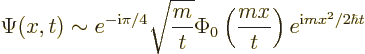 \begin{displaymath}
\Psi(x,t)\sim e^{-{\rm i}\pi/4} \sqrt{\frac{m}{t}}
\Phi_0\left(\frac{mx}{t}\right)
e^{{\rm i}mx^2/2\hbar t}
\end{displaymath}