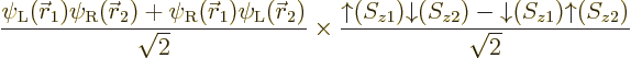 \begin{displaymath}
\frac{\psi_{\rm {L}}({\skew0\vec r}_1)\psi_{\rm {R}}({\skew...
...arrow}(S_{z2})-{\downarrow}(S_{z1}){\uparrow}(S_{z2})}{\sqrt2}
\end{displaymath}