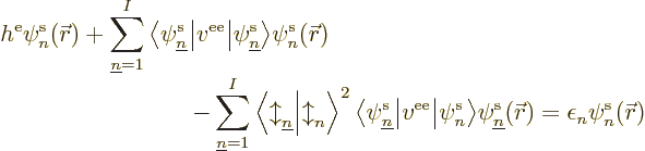 \begin{displaymath}
\begin{array}[b]{l}
\displaystyle
h^{\rm e}\pe n/{\skew0\...
...w0\vec r}///
= \epsilon_n \pe n/{\skew0\vec r}///
\end{array}\end{displaymath}