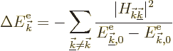 \begin{displaymath}
\Delta{\vphantom' E}^{\rm e}_{{\vec k}} = - \sum_{\underlin...
...\underline{\vec k},0} - {\vphantom' E}^{\rm e}_{{\vec k},0}} %
\end{displaymath}