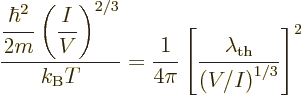 \begin{displaymath}
\frac{\displaystyle \frac{\hbar^2}{2m}\left(\frac{I}{V}\rig...
...\left[\frac{\lambda_{\rm th}}{\left(V/I\right)^{1/3}}\right]^2
\end{displaymath}