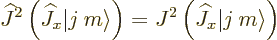 \begin{displaymath}
{\widehat J}^2\left({\widehat J}_x {\left\vert j\:m\right\r...
...J^2 \left({\widehat J}_x {\left\vert j\:m\right\rangle}\right)
\end{displaymath}