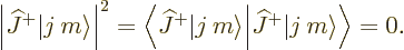 \begin{displaymath}
\left\vert{\widehat J}^+{\left\vert j\:m\right\rangle}\righ...
...{\widehat J}^+{\left\vert j\:m\right\rangle}\bigg\rangle
= 0.
\end{displaymath}