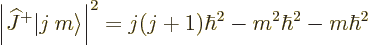 \begin{displaymath}
\left\vert{\widehat J}^+{\left\vert j\:m\right\rangle}\right\vert^2 =
j(j+1)\hbar^2 - m^2 \hbar^2 - m\hbar^2 %
\end{displaymath}