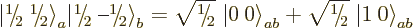 \begin{displaymath}
{{\left\vert\leavevmode \kern.03em\raise.7ex\hbox{\the\scri...
...iptfont0 2}\kern.05em}\; {{\left\vert 1\:0\right\rangle}}_{ab}
\end{displaymath}