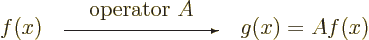 \begin{displaymath}
f(x)
\quad
\begin{picture}(100,10)
\put(50,15){\makebox(...
...put(0,2){\vector(1,0){100}}
\end{picture} \quad
g(x) = A f(x)
\end{displaymath}