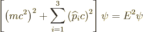 \begin{displaymath}
\left[
\left(m c^2\right)^2 + \sum_{i=1}^3 \left({\widehat p}_i c\right)^2
\right]\psi
=E^2\psi
\end{displaymath}