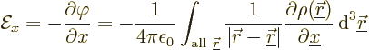 \begin{displaymath}
{\cal E}_x = - \frac{\partial \varphi}{\partial x}
= - \fr...
...partial {\underline x}}
{\,\rm d}^3{\underline{\skew0\vec r}}
\end{displaymath}