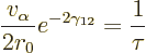 \begin{displaymath}
\frac{v_\alpha}{2r_0} e^{-2\gamma_{12}} = \frac{1}{\tau}
\end{displaymath}