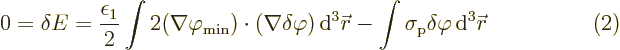 $\parbox{400pt}{\hspace{11pt}\hfill$\displaystyle
0 = \delta E = \frac{\epsilon...
... r}
- \int \sigma_{\rm{p}} \delta\varphi{\,\rm d}^3{\skew0\vec r}
$\hfill(2)}$
