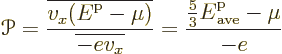 \begin{displaymath}
{\mathscr P}= \frac{\overline{v_x({\vphantom' E}^{\rm p}-\m...
...xtstyle\frac{5}{3}}{\vphantom' E}^{\rm p}_{\rm {ave}}-\mu}{-e}
\end{displaymath}