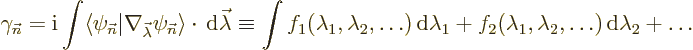 \begin{displaymath}
\gamma_{\vec n}= {\rm i}\int
\langle\psi_{\vec n}\vert\nab...
...+
f_2(\lambda_1,\lambda_2,\ldots) {\,\rm d}\lambda_2 + \ldots
\end{displaymath}