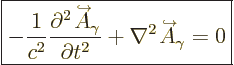 \begin{displaymath}
\fbox{$\displaystyle
- \frac{1}{c^2} \frac{\partial^2 {\bu...
...krightarrow$\hspace{0pt}}}\over A}_{\kern-1pt\gamma} = 0
$} %
\end{displaymath}