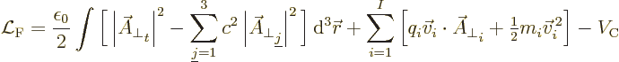 \begin{displaymath}
\Lag_{\rm F} = \frac{\epsilon_0}{2}
\int \bigg[\left\vert\...
...+ {\textstyle\frac{1}{2}} m_i \vec v_i^{\,2} \Big] - V_{\rm C}
\end{displaymath}