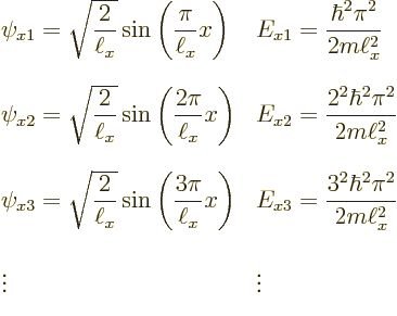 \begin{displaymath}
\renewedcommand{arraystretch}{2.9}
\begin{array}{ll}
\psi...
...3^2\hbar^2\pi^2}{2m\ell_x^2}} \\
\vdots & \vdots
\end{array}\end{displaymath}