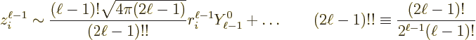 \begin{displaymath}
z_i^{\ell-1} \sim \frac{(\ell-1)!\sqrt{4\pi(2\ell-1)}}{(2\e...
...d
(2\ell-1)!! \equiv \frac{(2\ell-1)!}{2^{\ell-1}(\ell-1)!} %
\end{displaymath}