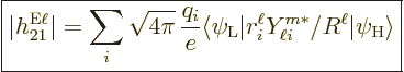 \begin{displaymath}
\fbox{$\displaystyle
\vert h_{21}^{\rm E\ell}\vert = \sum_...
..._i^\ell Y_{\ell i}^{m*}/R^\ell \vert\psi_{\rm{H}}\rangle
$} %
\end{displaymath}