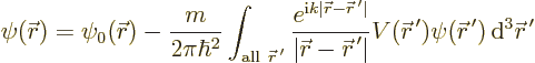 \begin{displaymath}
\psi({\skew0\vec r}) = \psi_0({\skew0\vec r}) - \frac{m}{2\...
...\skew0\vec r}^{\,\prime}) {\,\rm d}^3{\skew0\vec r}^{\,\prime}
\end{displaymath}