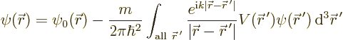 \begin{displaymath}
\psi({\skew0\vec r}) = \psi_0({\skew0\vec r}) - \frac{m}{2\...
...\skew0\vec r}^{\,\prime}) {\,\rm d}^3{\skew0\vec r}^{\,\prime}
\end{displaymath}