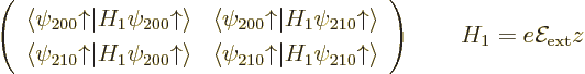 \begin{displaymath}
\left(
\begin{array}{cc}
\langle\psi_{200}{\uparrow}\vert...
...w}\rangle
\end{array} \right) \qquad H_1=e{\cal E}_{\rm ext}z
\end{displaymath}