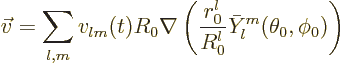 \begin{displaymath}
\vec v = \sum_{l,m} v_{lm}(t) R_0
\nabla \left(\frac{r_0^l}{R_0^l} \bar Y_l^m(\theta_0,\phi_0)\right)
\end{displaymath}