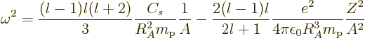 \begin{displaymath}
\omega^2 =
\frac{(l-1)l(l+2)}{3} \frac{C_s}{R_A^2m_{\rm p}...
...{2l+1}\frac{e^2}{4\pi\epsilon_0R_A^3m_{\rm p}} \frac{Z^2}{A^2}
\end{displaymath}
