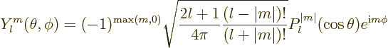 \begin{displaymath}
Y_l^m(\theta,\phi)=
(-1)^{\max(m,0)}
\sqrt{\frac{2l+1}{4\...
...t m\vert)!}}
P_l^{\vert m\vert}(\cos\theta)e^{{\rm i}m\phi} %
\end{displaymath}