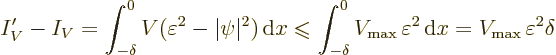 \begin{displaymath}
I_V' - I_V = \int_{-\delta}^0 V (\varepsilon^2-\vert\psi\ve...
...\,\varepsilon^2{\,\rm d}x
= V_{\rm max}\,\varepsilon^2 \delta
\end{displaymath}