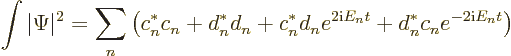 \begin{displaymath}
\int\vert\Psi\vert^2 = \sum_n \left( c_n^* c_n + d_n^* d_n
...
...* d_n e^{2{\rm i}E_n t} + d_n^* c_n e^{-2{\rm i}E_n t} \right)
\end{displaymath}