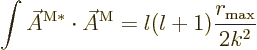 \begin{displaymath}
\int \skew3\vec A^{{\rm {M}}*}\cdot \skew3\vec A^{\rm {M}}
= l(l+1) \frac{r_{\rm {max}}}{2k^2}
\end{displaymath}