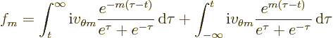 \begin{displaymath}
f_m =
\int_t^{\infty} {\rm i}v_{\theta m}\frac{e^{-m(\tau-...
..._{\theta m}\frac{e^{m(\tau-t)}}{e^\tau+e^{-\tau}}{\,\rm d}\tau
\end{displaymath}