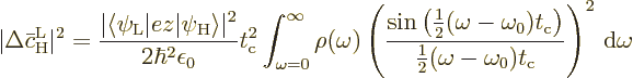 \begin{displaymath}
\vert\Delta\bar{c}_{\rm {H}}^{\rm {L}}\vert^2
=
\frac{\ve...
...}{2}}(\omega-\omega_0)t_{\rm {c}}}
\right)^2
{\,\rm d}\omega
\end{displaymath}