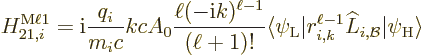 \begin{displaymath}
H_{21,i}^{\rm M\ell 1}
= {\rm i}\frac{q_i}{m_ic} kc A_0 \f...
...ert r_{i,k}^{\ell-1}\L _{i,{\cal B}}\vert\psi_{\rm {H}}\rangle
\end{displaymath}
