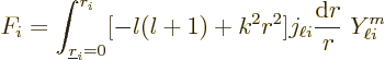 \begin{displaymath}
F_i = \int_{{\underline r}_i=0}^{r_i}[-l(l+1)+k^2r^2]j_{\ell i}\frac{{\rm d}r}r\;Y_{\ell i}^{m}
\end{displaymath}