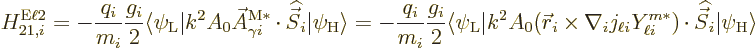 \begin{displaymath}
H_{21,i}^{\rm E\ell 2}
= - \frac{q_i}{m_i} \frac{g_i}{2}
...
...})\cdot{\skew 6\widehat{\vec S}}_i
\vert\psi_{\rm {H}}\rangle
\end{displaymath}