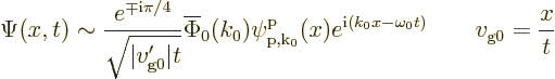 \begin{displaymath}
\Psi(x,t)\sim \frac{e^{\mp{\rm i}\pi/4}}{\sqrt{\vert v_{\rm...
... e^{{\rm i}(k_0x-\omega_0t)} \qquad v_{\rm {g0}} = \frac{x}{t}
\end{displaymath}