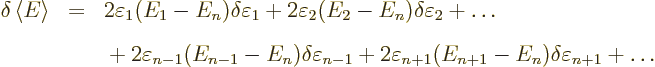 \begin{eqnarray*}
\delta\left\langle{E}\right\rangle & = &
2\varepsilon_1(E_1-...
... 2\varepsilon_{n+1}(E_{n+1}-E_n)\delta\varepsilon_{n+1}
+\ldots
\end{eqnarray*}