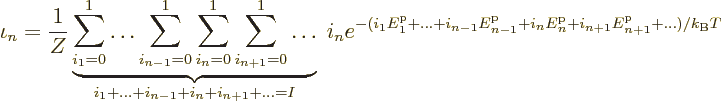 \begin{displaymath}
\iota_n = \frac{1}{Z}
\underbrace{\sum_{i_1=0}^1\ldots\sum...
..._n
+i_{n+1}{\vphantom' E}^{\rm p}_{n+1}+\ldots)/{k_{\rm B}}T}
\end{displaymath}