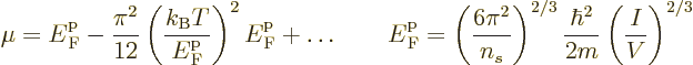 \begin{displaymath}
\mu = {\vphantom' E}^{\rm p}_{\rm {F}}
- \frac{\pi^2}{12} ...
...ight)^{2/3}
\frac{\hbar^2}{2m} \left(\frac{I}{V}\right)^{2/3}
\end{displaymath}