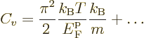 \begin{displaymath}
C_v = \frac{\pi^2}{2\,} \frac{k_{\rm B}T}{{\vphantom' E}^{\rm p}_{\rm {F}}} \frac{k_{\rm B}}{m} + \ldots
\end{displaymath}