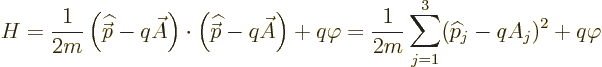 \begin{displaymath}
H = \frac{1}{2m}\left({\skew 4\widehat{\skew{-.5}\vec p}}- ...
... = \frac{1}{2m}\sum_{j=1}^3({\widehat p}_j-qA_j)^2 + q \varphi
\end{displaymath}